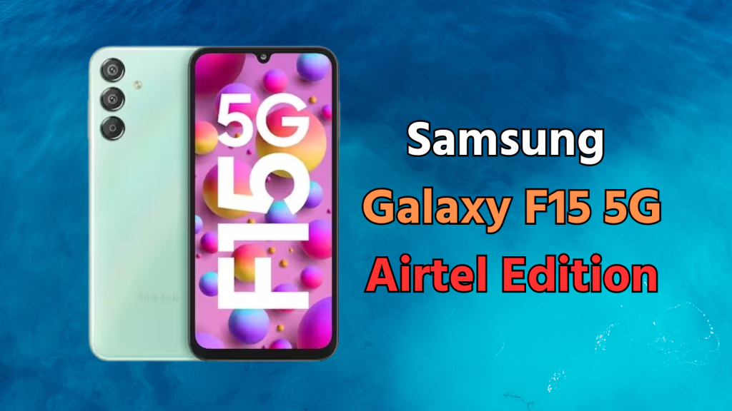 samsung galaxy f15 5g airtel edition | samsung galaxy f15 5g airtel edition price | samsung galaxy f15 5g airtel edition features | samsung galaxy f15 5g airtel edition specifications | samsung galaxy f15 5g airtel edition camera | latest samsung galaxy smartphone | best budget smartphone in india